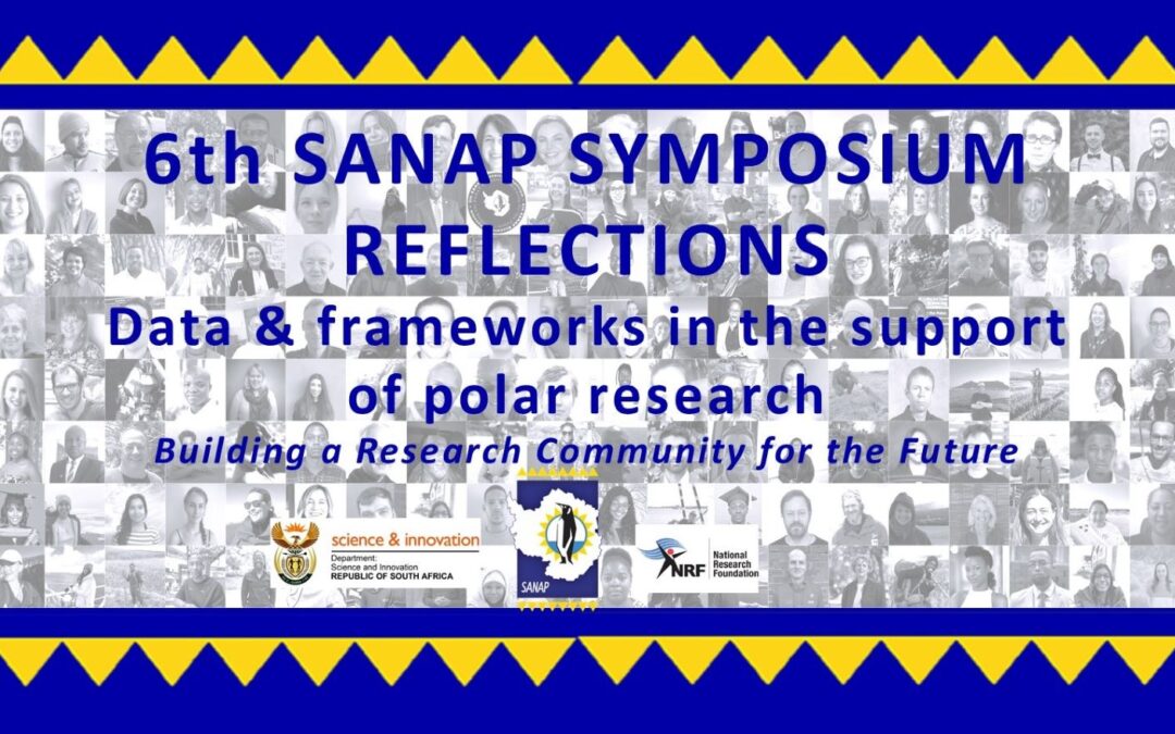 6th SANAP Symposium Reflections: Data and frameworks in the support of polar research.